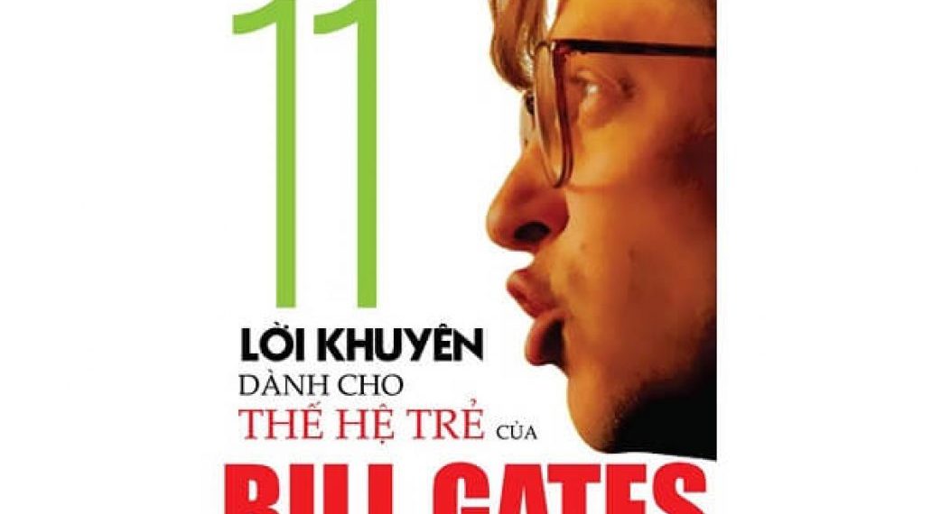 11 Lời Khuyên Dành Cho Thế Hệ Trẻ Của Bill Gates