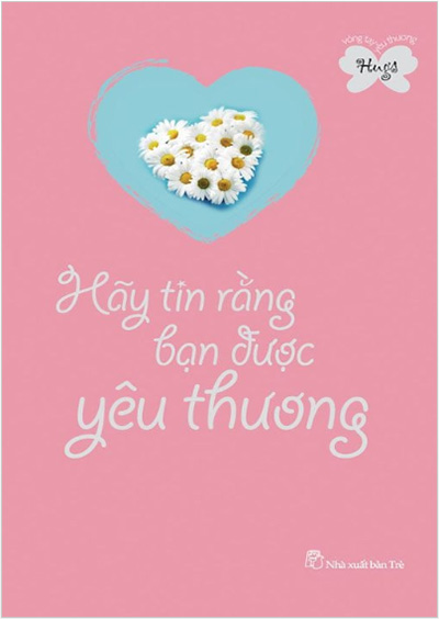 Hãy Tin Rằng Bạn Được Yêu Thương