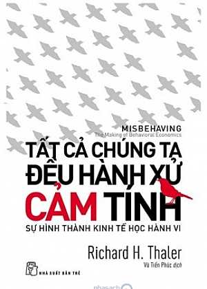 Tất Cả Chúng Ta Đều Hành Xử Cảm Tính – Sự Hình Thành Kinh Tế Học Hành Vi