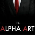 Alpha Art – Trở Thành Người Đàn Ông Mọi Phụ Nữ Mơ Ước