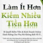 Làm Ít Hơn Kiếm Tiền Nhiều Hơn