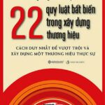 22 Quy Luật Bất Biến Trong Xây Dựng Thương Hiệu