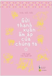 Gửi Thời Thanh Xuân Ấm Áp Của Chúng Ta