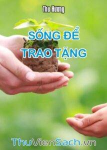 Sống Để Trao Tặng