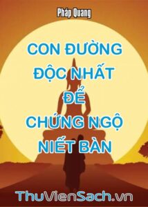 Con Đường Độc Nhất Để Chứng Ngộ Niết Bàn