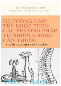 Hệ Thống Làm Trẻ Khỏe Và Sống Không Cần Thuốc - Tập 1